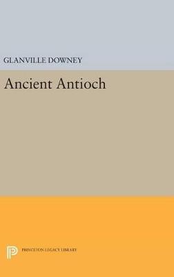Ancient Antioch - Glanville Downey - cover