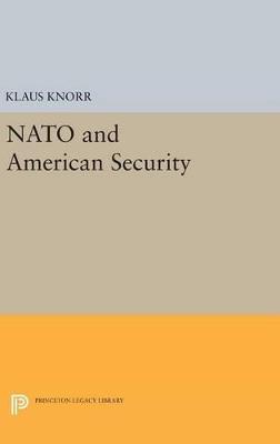 NATO and American Security - Klaus Eugen Knorr - cover