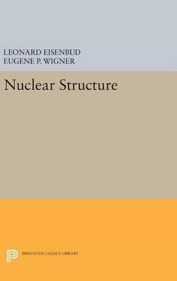 Nuclear Structure - Leonard Eisenbud,Eugene P. Wigner - cover