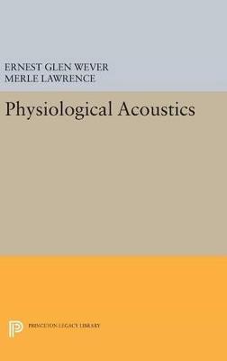 Physiological Acoustics - Ernest Glen Wever,Merle Lawrence - cover