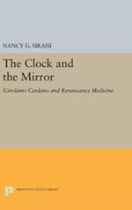 The Clock and the Mirror: Girolamo Cardano and Renaissance Medicine