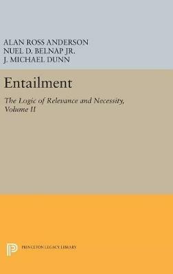 Entailment, Vol. II: The Logic of Relevance and Necessity - Alan Ross Anderson,Nuel D. Belnap, Jr.,J. Michael Dunn - cover