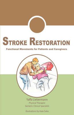 Stroke restoration: functional movements for patients and caregivers with illustrations of progressive exercises - Yaffa Liebermann - copertina