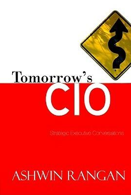 Tomorrow's CIO: strategic executive conversations - Ashwin Rangan - copertina