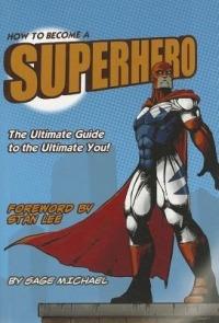 How to become a superhero: the ultimate guide to the ultimate you! - Michael Sage - copertina