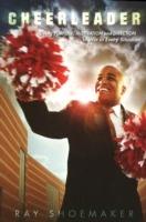 Cheerleader. Using purpose, motivation, and direction to win in every situation - Ray L. Shoemaker - copertina
