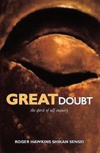 Great doubt. The spirit of self inquiry - Roger Shikan Hawkins - copertina