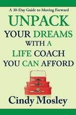 Unpack Your Dreams With a Life Coach You Can Afford: A 30-Day Guide to Moving Forward