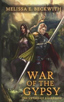 War of the Gypsy: The Sword of Rhiannon: Book Two: The Sword of Rhiannon: Book Two - Melissa E Beckwith - cover