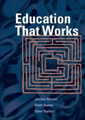 Education That Works - James Bosco,Beth Baker,Glen Taylor - cover