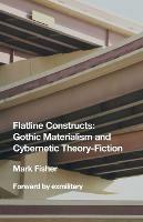 Flatline Constructs: Gothic Materialism and Cybernetic Theory-Fiction