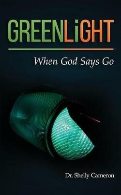 GreenLight: When God Says Go - Shelly M Cameron - cover