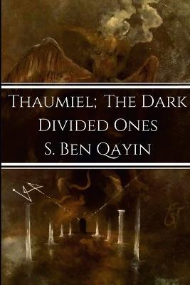Thaumiel; The Dark Divided Ones - S Ben Qayin - cover