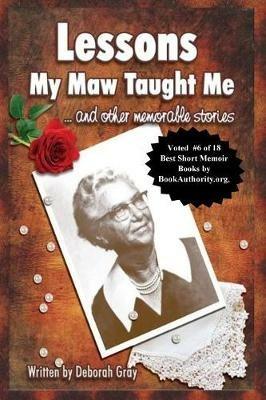 Lessons My Maw Taught Me: and Other Memorable Stories - Deborah Gray - cover