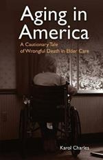 Aging in America: A Cautionary Tale of Wrongful Death in Elder Care
