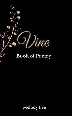 Vine: Book of Poetry - Melody Lee - cover