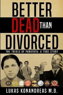 Better Dead Than Divorced: The trials of Panayota - Lukas Konandreas - cover