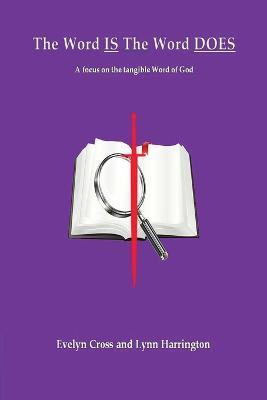 The Word IS The Word DOES - Evelyn Cross,Lynn Harrington - cover