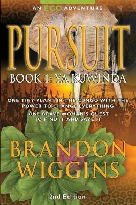 Pursuit: Book 1: Ya Kuwinda - Brandon Wiggins - cover