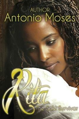 Rita: (The Sole Survivor) - Antonio E Moses - cover