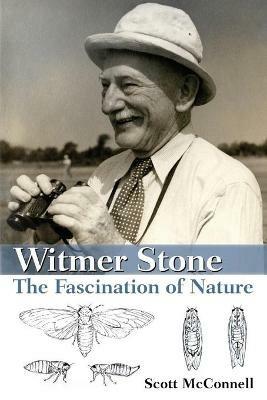 Witmer Stone: The Fascination of Nature - Scott McConnell - cover