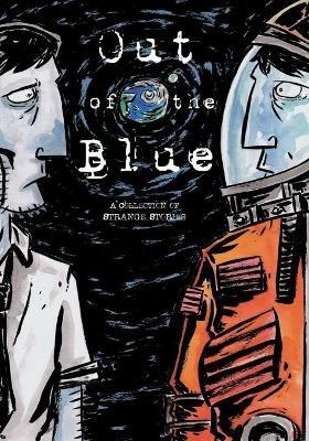 Out of the Blue: A Collection of Strange Stories - cover