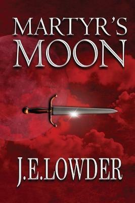 Martyr's Moon - J E Lowder - cover