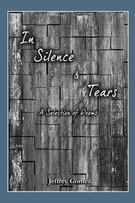 In Silence & Tears - Jeffrey Gomez - cover
