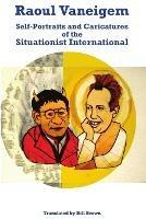 Raoul Vaneigem: Self-Portraits and Caricatures of the Situationist International - Raoul Vaneigem - cover