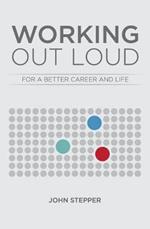 Working Out Loud: For a better career and life
