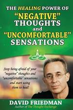 The Healing Power of Negative Thoughts and Uncomfortable Sensations