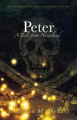 Peter: A Tale from Neverland - Jonathan M Wenzel - cover