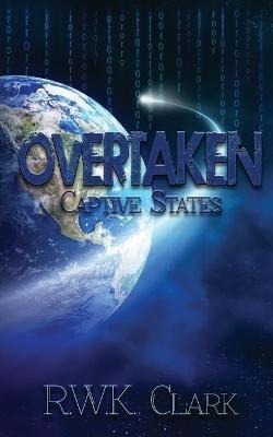 Overtaken: Captive States - R W K Clark - cover