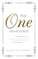 The One Revealed: A Woman's Hopeful and Helpful Guide in Knowing Who Her Husband Is