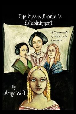 The Misses Bronte's Establishment - Amy H Wolf - cover