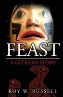 Feast: A Gitksan Story - Roy W Russell - cover