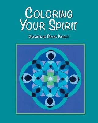 Coloring Your Spirit - Donna L Knight - cover