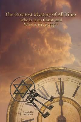 The Greatest Mystery of All Time (small text): Who is Jesus Christ, and What is his Gospel? - cover