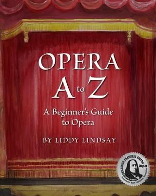 Opera A to Z, A Beginner's Guide to Opera - Liddy Lindsay - cover