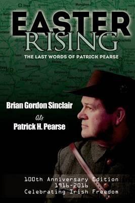 Easter Rising: The Last Words of Patrick Pearse - Brian Gordon Sinclair - cover