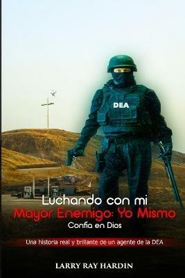 Luchando Contra mi Mayor Enemigo, Yo Mismo/ Confía en Dios - Larry Ray Hardin,Dianne DeMille,Joaquin López Hermida - cover