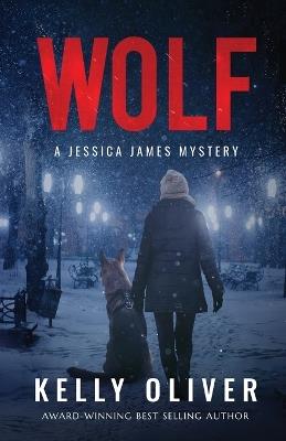 Wolf: A Suspense Thriller - Kelly Oliver - cover