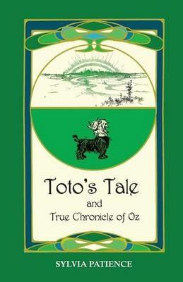 Toto's Tale and True Chronicle of Oz - Sylvia Patience - cover