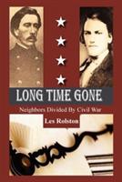 Long Time Gone: Neighbors Divided by Civil War - Les Rolston - cover