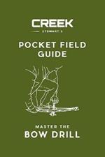 Pocket Field Guide: Master the Bow Drill