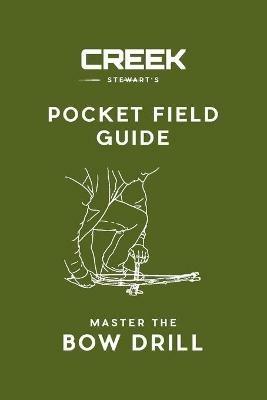 Pocket Field Guide: Master the Bow Drill - Creek Stewart - cover