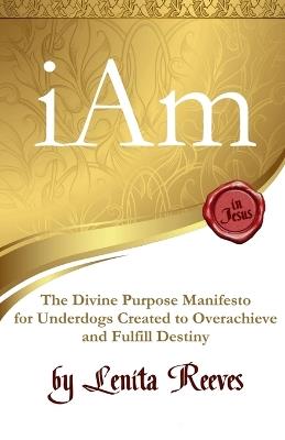 I Am: The Divine Purpose Manifesto