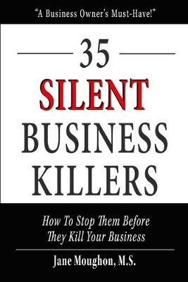 35 Silent Business Killers: How to Stop Them Before They Kill Your Business - Jane Moughon M S - cover
