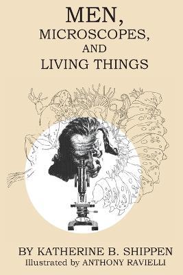 Men, Microscopes, and Living Things - Katherine B Shippen - cover