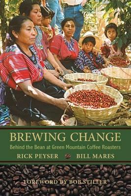 Brewing Change: Behind the Bean at Green Mountain Coffee Roasters - Rick Peyser,Bill Mares - cover
